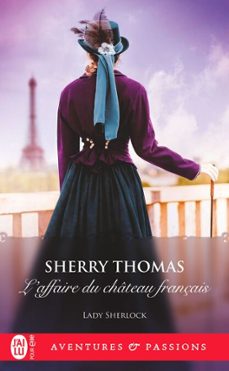 lady sherlock (tome 4) - l'affaire du chateau français (ebook)-sherry thomas-9782290410745