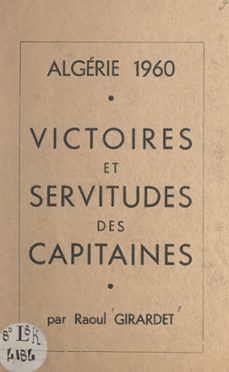 algerie 1960, victoires et servitudes des capitaines (ebook)-raoul girardet-9782307014645