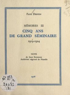 mémoires (3). cinq ans de grand séminaire, 1919-1924 (ebook)-paul dentin-9782307553045