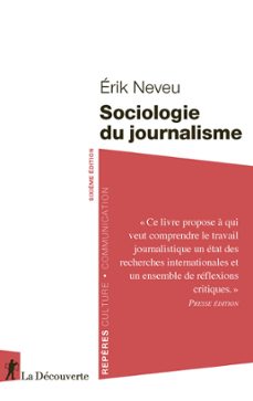 sociologie du journalisme (ebook)-erik neveu-9782348083945