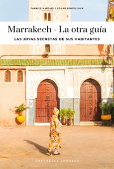 marrakech - la otra guia. las joyas secretas de sus habitantes-fabrice nadjari-zohar benjelloun-9782361959845
