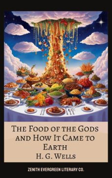 the food of the gods and how it came to earth (ebook)-h. g. wells-zenith evergreen literary co.-9782386910845