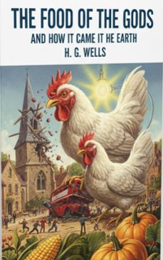 the food of the gods and how it came to earth (ebook)-h. g. wells-9782387173645