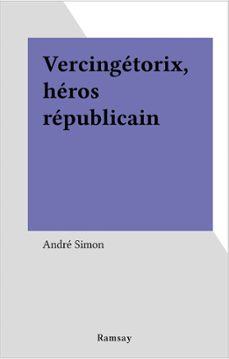 vercingetorix, heros republicain (ebook)-andre simon-9782402105545