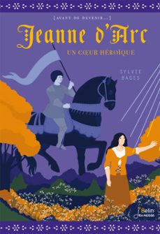 jeanne d'arc. un cur heroique (ebook)-sylvie bages-9782410004045