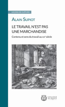le travail nest pas une marchandise. contenu et sens du travail au xxiesiècle (ebook)-alain supiot-9782722605145