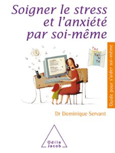 soigner le stress et l'anxiété par soi-même-dominique servant-9782738181145