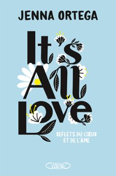 it's all love - reflets du coeur et de l'ame (ebook)-jenna ortega-9782749956145