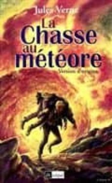 la chasse au meteore: version d origine-julio verne-9782841873845