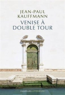 venise a double tour-jean paul kauffmann-9782849905845