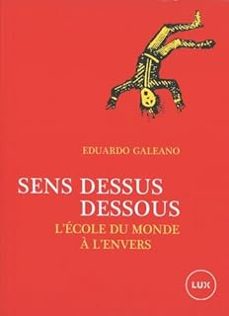 sens dessus dessous: ecole du monde a l envers-eduardo h. galeano-9782898331145