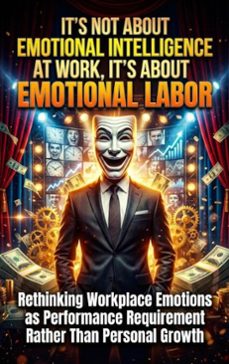 it's not about emotional intelligence at work, it's about emotional labor (ebook)-selene rothwell-9783565212545