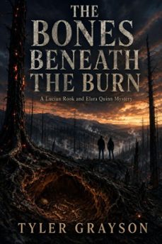 the bones beneath the burn — a lucian rook and elara quinn mystery (ebook)-tyler grayson tg-9783565626045