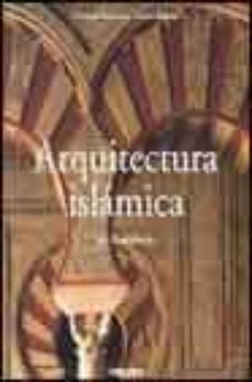arquitectura islamica en andalucia-marianne barrucand-achim bednorz-9783822821145