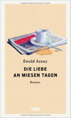 die liebe an miesen tagen-ewald arenz-9783832182045