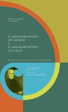 el mayor monstruo del mundo y el mayor monstruo los celos (ebook)-pedro calderon de la barca-9783954877645