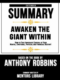 extended summary of "awaken the giant within: how to take immediate control of your mental, emotional, physical and financial destiny!" based on the book by anthony robbins (ebook)-9783965449145