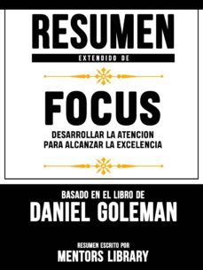 resumen extendido de focus: desarrollar la atencion para alcanzar la excelencia - basado en el libro de daniel goleman (ebook)-mentors library-mentors library-9783966618045