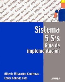 sistema 5 s s: guia de implementacion-alberto villaseñor contreras-edber galindo cota-9786070502545
