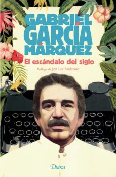el escandalo del siglo (ebook)-gabriel garcia marquez-9786070760945