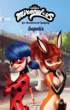 miraculous. las aventuras de ladybug. sapotis-9786070780745