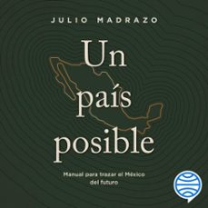 un pais posible (audiolibro)-julio madrazo-9786070792045