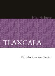 tlaxcala. historia breve (ebook)-ricardo rendón garcía-9786071641045