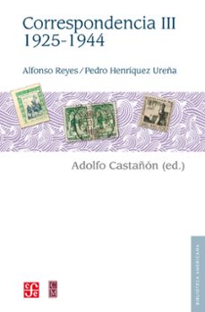 alfonso reyes, pedro henriquez ureña. correspondencia, iii: 1925-1944 (ebook)-alfonso reyes-pedro henriquez ureña-9786071671745