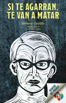 si te agarran, te van a matar (ebook)-heberto castillo-9786071685445