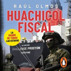 huachicol fiscal (audiolibro)-raul olmos-9786073874045