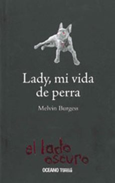 lady, mi vida como perra-melvin burgess-9786074004045