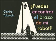 ¿puedes encontrar el brazo de mi robot? (ebook)-chihiro takeuchi-9786075577906