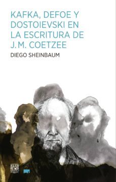 kafka, defoe y dostoievski en la escritura de j.m. coetzee (ebook)-diego sheinbaum-9786079321345