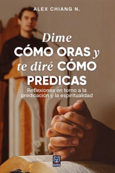 dime como oras y te dire como predicas (ebook)-alex chiang-9786125026545