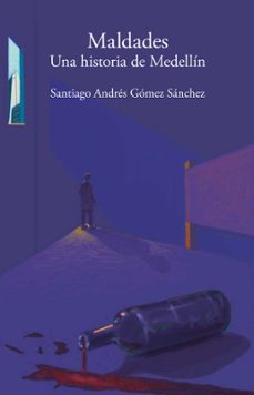 maldades. una historia de medellín-santiago andrés gómez sánchez-9786287543645