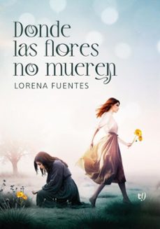 donde las flores no mueren (ebook)-lorena fuentes-9786313061945