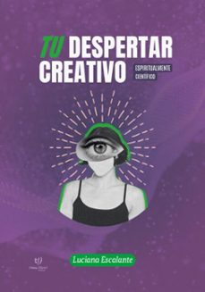 tu despertar creativo (ebook)-luciana paula escalante-9786313171545