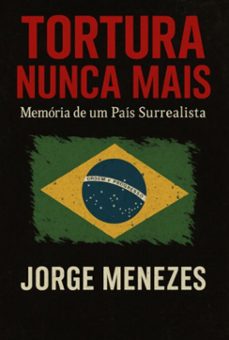 tortura nunca mais  memoria de um pais surrealista (ebook)-jorge menezes-9786501723945