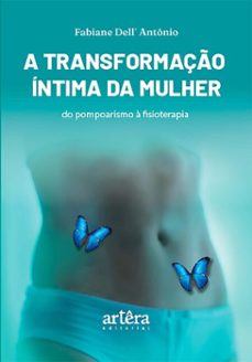 a transformaço intima da mulher: do pompoarismo a fisioterapia (ebook)-fabiane dell' antônio-9786525074245
