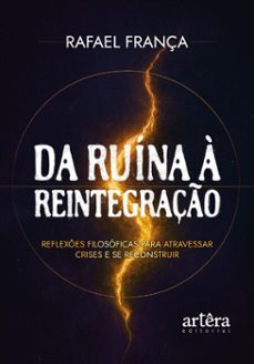 da ruina a reintegraço: reflexes filosoficas para atravessar crises e se reconstruir (ebook)-rafael frança-9786525089645