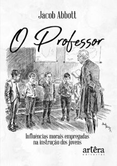 o professor: influencias morais empregadas na instruço dos jovens (ebook)-jacob abbott-9786525092645