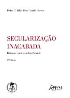 secularizaço inacabada: politica e direito em carl schmitt (ebook)-pedro h. villas bôas castelo branco-9786525095745