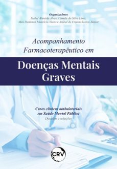 acompanhamento farmacoterapeutico em doenças mentais graves casos clinicos ambulatoriais em saude mental publica (ebook)-izabel almeida alves-camila da silva lima-max denisson maurício viana-9786525178745