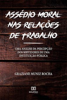 assedio moral nas relaçes de trabalho (ebook)-graziane muniz rocha-9786525205045