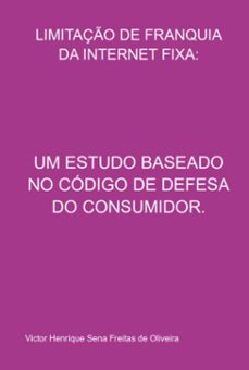 limitaço de franquia da internet fixa: (ebook)-victor henrique sena freitas de oliveira-9786526605745