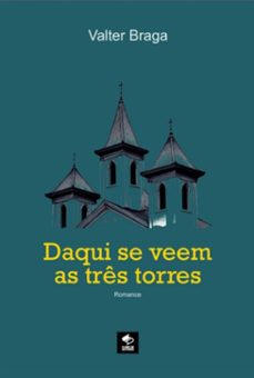 daqui se veem as tres torres (ebook)-valter braga-9786526647745