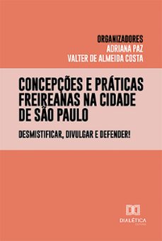 concepçes e praticas freireanas na cidade de so paulo (ebook)-adriana paz-valter de almeida costa-9786527001645