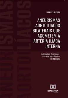 aneurismas aortoiliacos bilaterais que acometem a arteria iliaca interna (ebook)-marcelo cury-9786527079545
