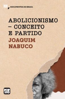 abolicionismo - conceito e partido (ebook)-joaquim nabuco-9786554112345