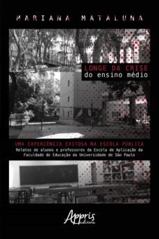 longe da crise do ensino medio: uma experiencia exitosa na escola publica: (ebook)-mariana beatriz mataluna botelho-9786555239645